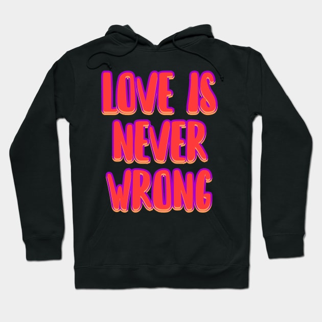 Love is never wrong Hoodie by Word and Saying